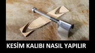 Deri Kesim kalıbı nasıl yapılır | Alet yapımı seri 3 | DIY