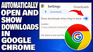 how to automatically open and show downloads in google chrome browser [guide]