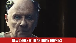 A new series starring Anthony Hopkins, 