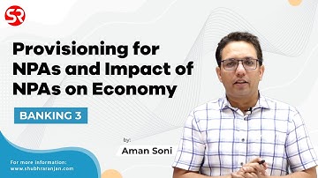 Provisioning for NPAs and Impact of NPAs on Economy | Banking Series | Part 3 | Aman Soni