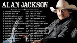 Alan Jackson Greatest Classic Country Songs - Alan Jackson Best Country Music Of 60s 70s 80s 90s