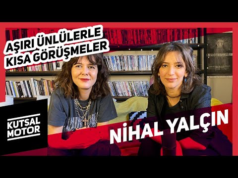 Nihal Yalçın I Aşırı Ünlülerle Kısa Görüşmeler #45