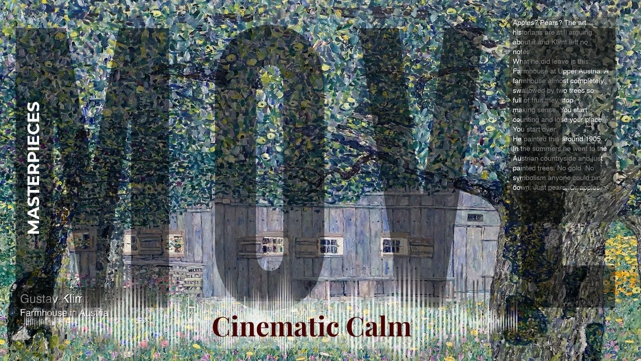 Move - Cinematic Calm with Old Masters | Klimt · Farmhouse in Austria & others