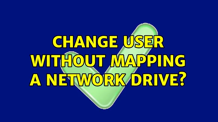 Change user without mapping a network drive? (3 Solutions!!)