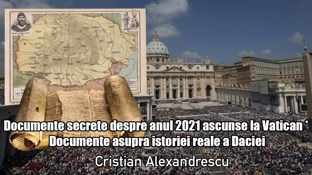 Documente Secrete Despre Anul 2021 Ascunse La Vatican * Documente Asupra Istoriei Reale A Daciei