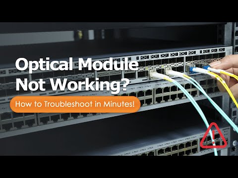 Optical Module Not Working? How to Troubleshoot in Minutes!