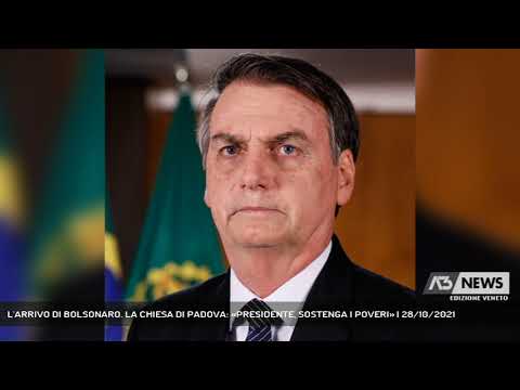 L'ARRIVO DI BOLSONARO. LA CHIESA DI PADOVA: «PRESIDENTE, SOSTENGA I POVERI» | 28/10/2021