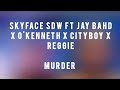 Skyface SDW - Murder Ft. Jay Bahd X O