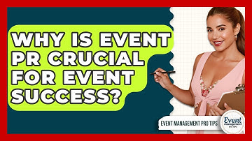 Why Is Event PR Crucial For Event Success? - Event Management Pro Tips