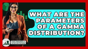 What Are The Parameters Of A Gamma Distribution? - The Friendly Statistician