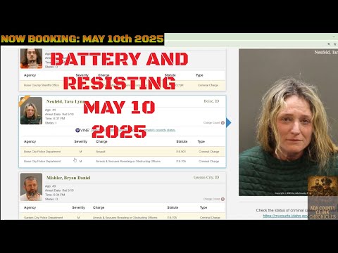 Ada County Idaho Arrests May 10 2025 / Assault and Resisting officers gets you locked up quick!
