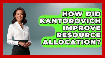How Did Kantorovich Improve Resource Allocation? - Socialism Explained