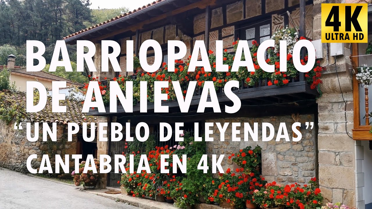 Barriopalacio de Anievas - Un pueblo de leyendas - Cantabria en 4K