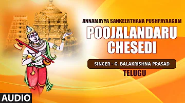 Poojalandaru Chesedi || G. Balakrishna Prasad || Annamayya Sankeerthana || Telugu Devotional Song