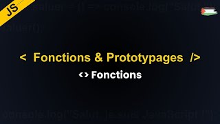 Fonctions & Prototypage - Comprendre les Fonctions en JavaScript