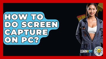How To Do Screen Capture On PC? - LearnToDIY360.com