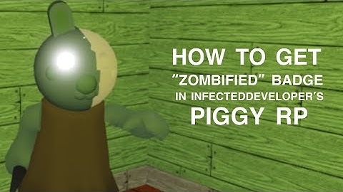 [BADGE] How to get “ZOMBIFIED” Badge | InfectedDeveloper’s Piggy RP | ROBLOX
