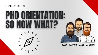 PhD Orientation :Getting started on your Doctorate - Two Daves and a Doc: How to Do A PhD #3