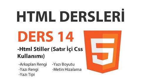 Html Dersleri - Ders 14: Html Stiller (Satır İçi Css Kullanımı)