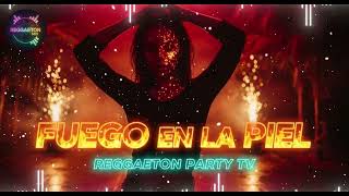 Fuego en la Piel (Reggaeton Mix 2025) 🔥 | Hot Latin Summer Vibes | Reggaeton Party TV