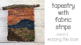 Weave a Tapestry with Fabric Strips - How to Warp the Loom - YouTube