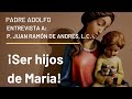 ¡Ser hijos de María! - P. Juan Ramón de Andrés, L.C.