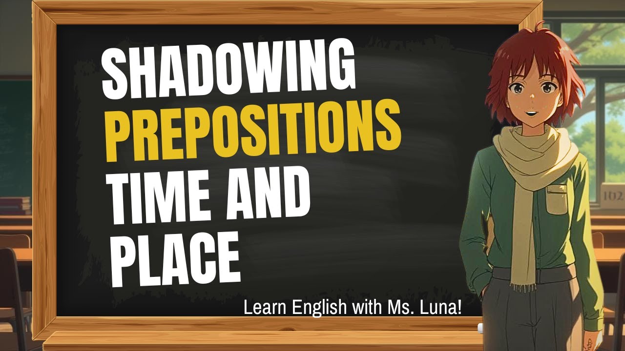 Prepositions Masterclass: Place & Time with Ms. Luna’s Shadowing Technique!