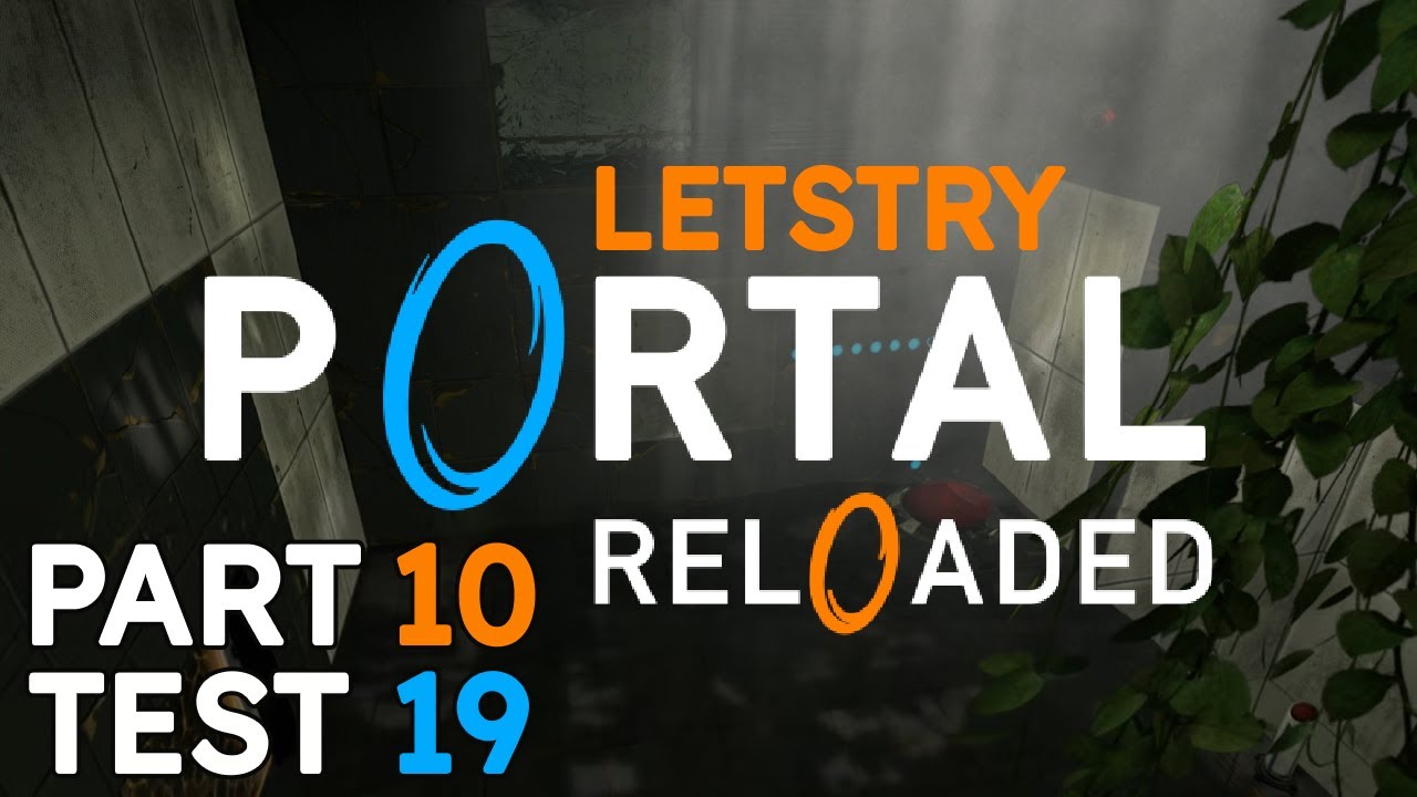 Portal Reloaded: Complete Playthough, Part 10 - Test 19 - Portal 2 Mod Full Gameplay Series
