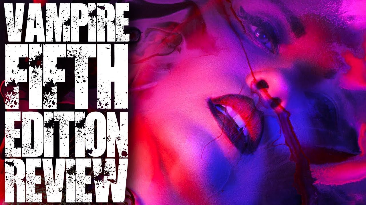 Games Review - Vampire: The Masquerade 5th Edition - BEFOREWEGOBLOG