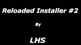 Vignette de la vidéo "Reloaded Installer #2"