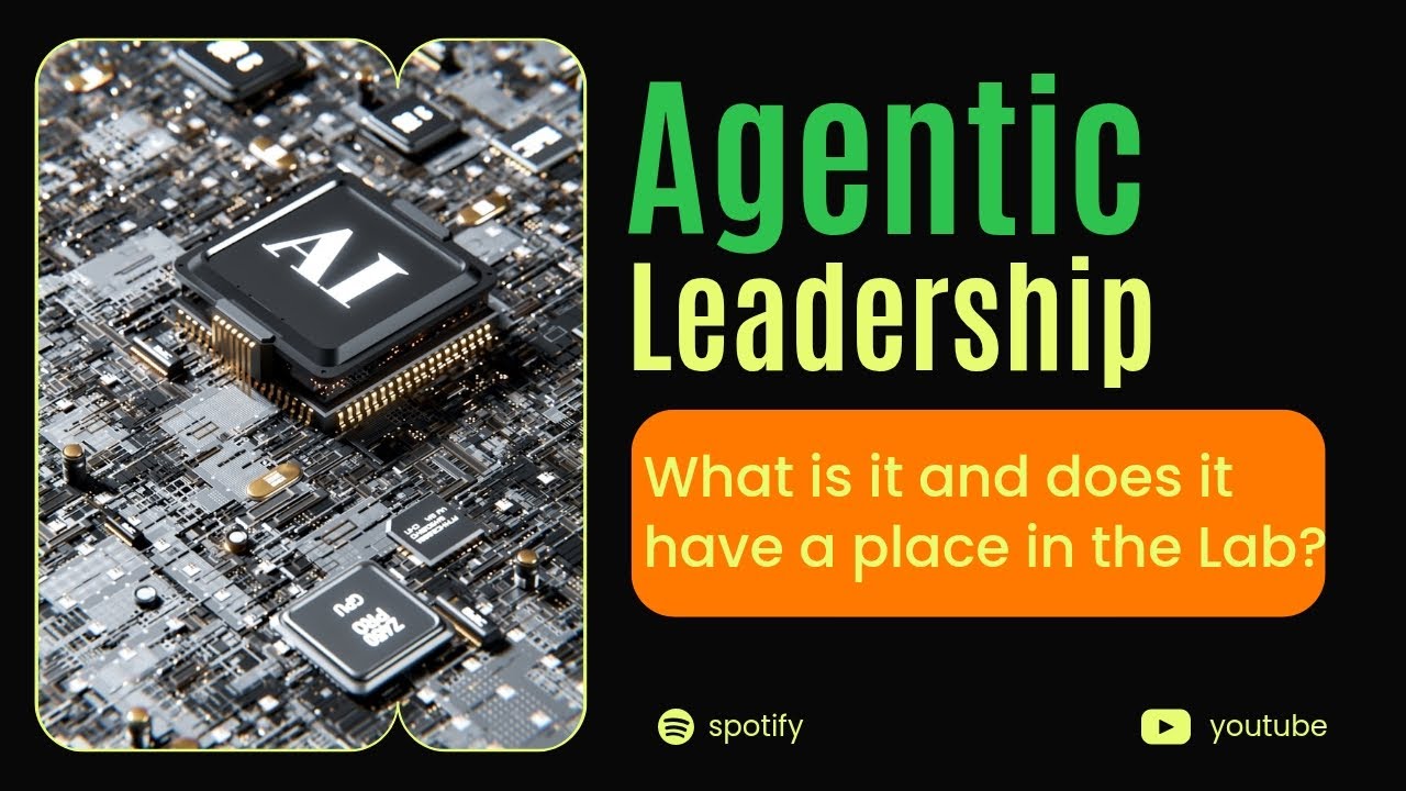 Agentic Leadership & AI in the Laboratory