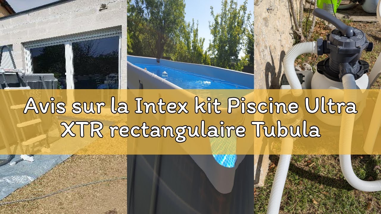 Avis sur la Intex kit Piscine Ultra XTR rectangulaire Tubulaire (l) 5,49 x (l) 2,74 x (h) 1,32m