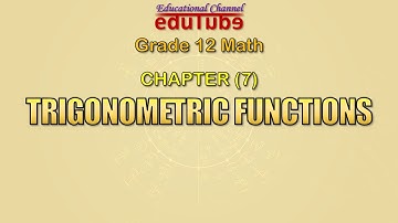 Trigonometric Functions - Grade 12 Math (CHAPTER 7)