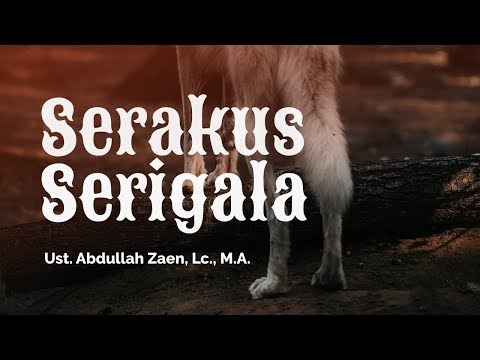 kajian-islam---serakus-serigala---ustadz-abdullah-zaen,-lc.,-m.a.