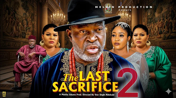 LAST SACRIFICE  season 2 - KANAYO. O. KANAYO, MARY UCHE, RITA ARUM | 2025 latest Nigerian movie 