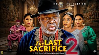 LAST SACRIFICE  season 2 - KANAYO. O. KANAYO, MARY UCHE, RITA ARUM | 2025 latest Nigerian movie
