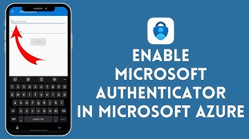 How to Enable Microsoft Authenticator in Microsoft Azure (2024)