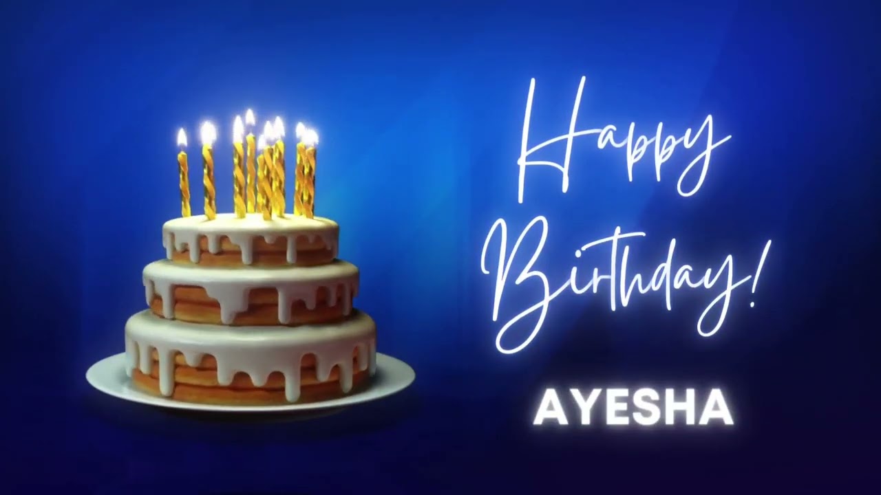 AYESHA birthday song | Happy Birthday AYESHA – AYESHA Happy ...