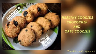 Healthy cookies recipes - Choco chip and Oats cookies.