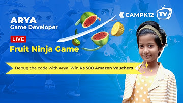 CampK12 TV Ep 12 | Arya of Grade 4, codes AI powered Fruit Ninja game