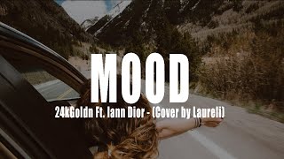 Mood - 24kGoldn Ft. Iann Dior (cover by laureli) | lyrics