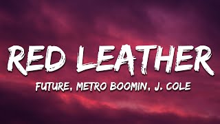 Future, Metro Boomin - Red Leather (Lyrics) ft. J Cole