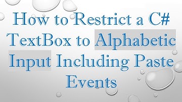 How to Restrict a C# TextBox to Alphabetic Input Including Paste Events