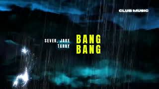 Sevek, Jake Tarry - Bang Bang
