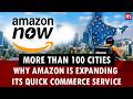 More than 100 cities: Why Amazon is expanding its quick commerce service