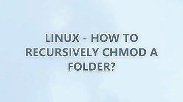 Linux - How to recursively chmod a folder? (7 SOLUTIONS!!)