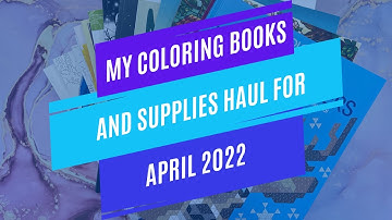 My Coloring Books and Supplies Haul for April 2022