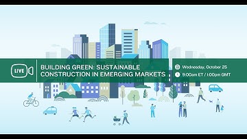 Building Green: Sustainable Construction in Emerging Markets