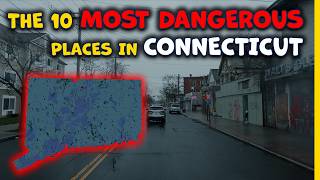 Information The 10 Most Dangerous Places in Connecticut Update