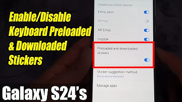 Galaxy S24/S24+/Ultra: How to Enable/Disable Keyboard Preloaded & Downloaded Stickers